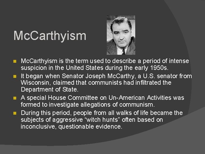 Mc. Carthyism n n Mc. Carthyism is the term used to describe a period