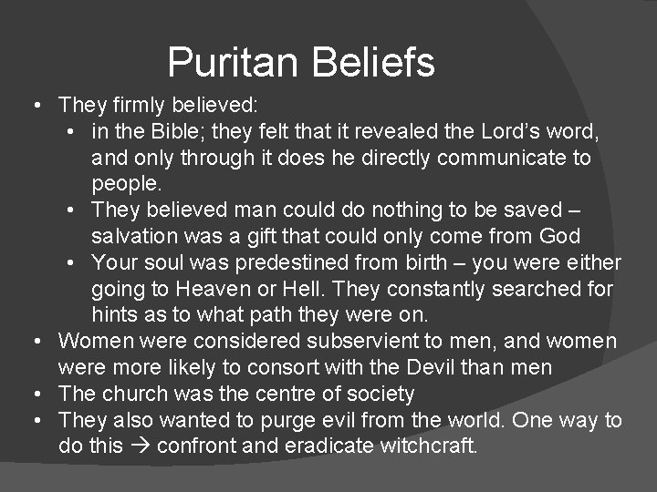 Puritan Beliefs • They firmly believed: • in the Bible; they felt that it