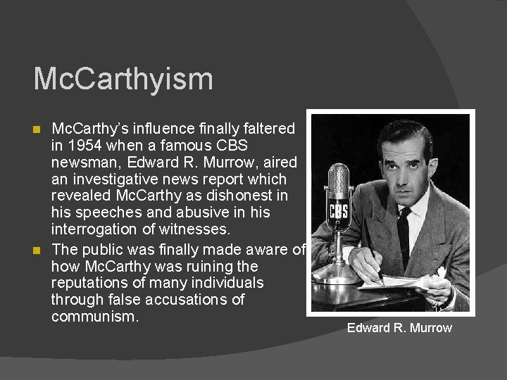 Mc. Carthyism n n Mc. Carthy’s influence finally faltered in 1954 when a famous