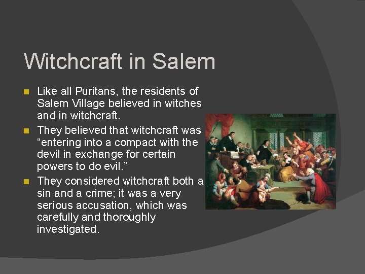 Witchcraft in Salem n n n Like all Puritans, the residents of Salem Village