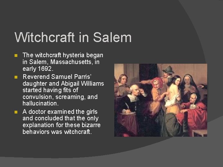 Witchcraft in Salem n n n The witchcraft hysteria began in Salem, Massachusetts, in