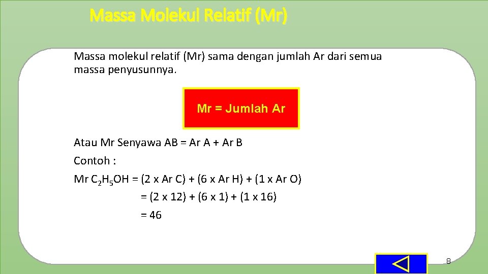 Massa Molekul Relatif (Mr) Massa molekul relatif (Mr) sama dengan jumlah Ar dari semua