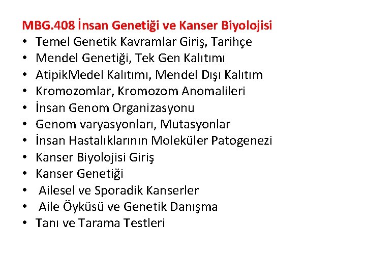 MBG. 408 İnsan Genetiği ve Kanser Biyolojisi • Temel Genetik Kavramlar Giriş, Tarihçe •