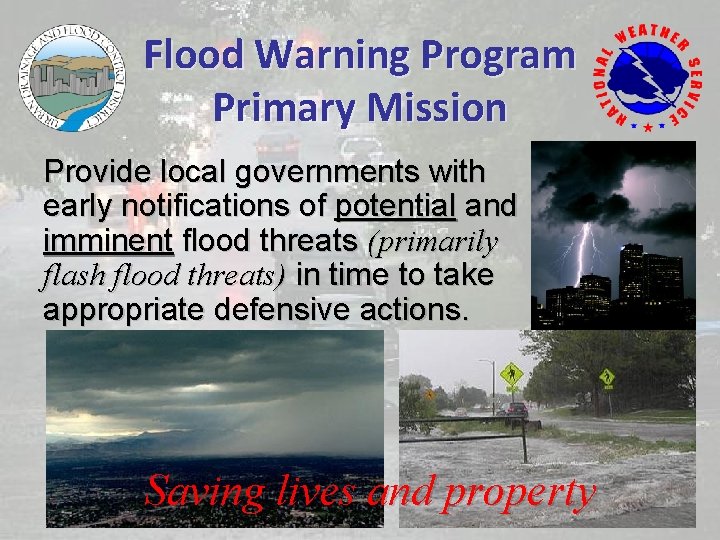 Flood Warning Program Primary Mission Provide local governments with early notifications of potential and