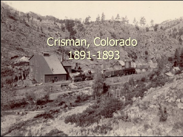 Crisman, Colorado 1891 -1893 