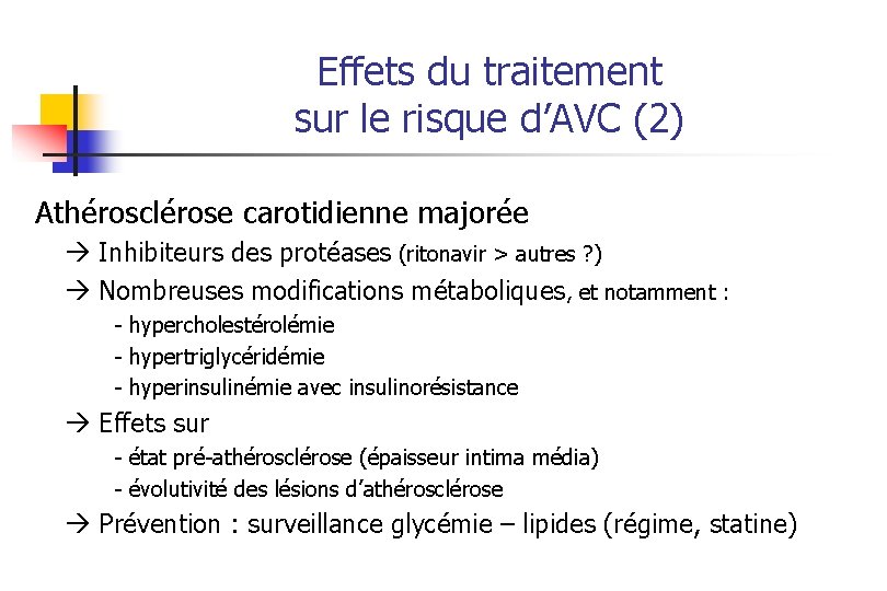 Effets du traitement sur le risque d’AVC (2) Athérosclérose carotidienne majorée Inhibiteurs des protéases