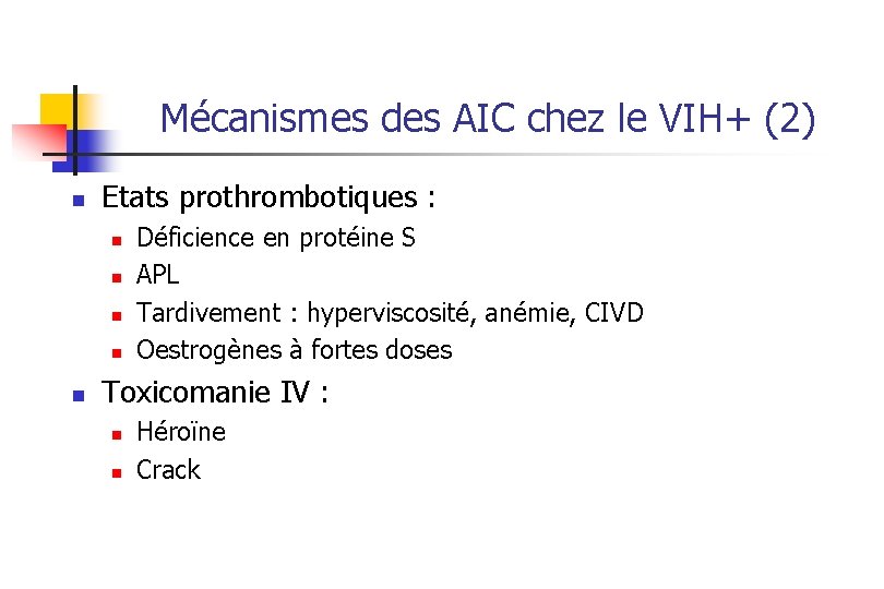 Mécanismes des AIC chez le VIH+ (2) n Etats prothrombotiques : n n n