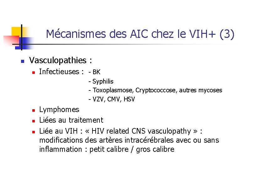 Mécanismes des AIC chez le VIH+ (3) n Vasculopathies : n Infectieuses : -
