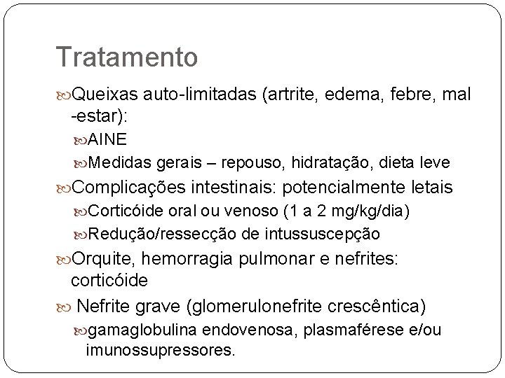 Tratamento Queixas auto-limitadas (artrite, edema, febre, mal -estar): AINE Medidas gerais – repouso, hidratação,