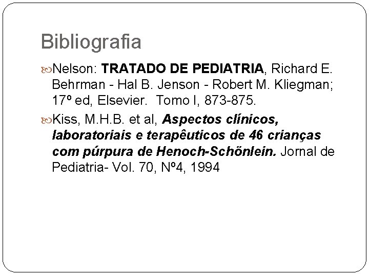 Bibliografia Nelson: TRATADO DE PEDIATRIA, Richard E. Behrman - Hal B. Jenson - Robert