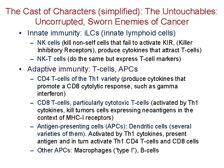 The Cast of Characters (simplified): The Untouchables: Uncorrupted, Sworn Enemies of Cancer • Innate