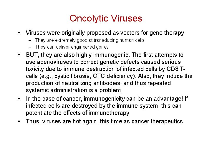 Oncolytic Viruses • Viruses were originally proposed as vectors for gene therapy – They