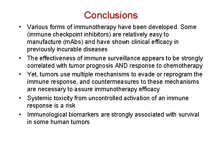 Conclusions • Various forms of immunotherapy have been developed. Some (immune checkpoint inhibitors) are
