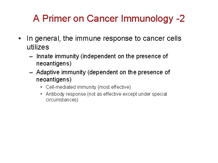 A Primer on Cancer Immunology -2 • In general, the immune response to cancer