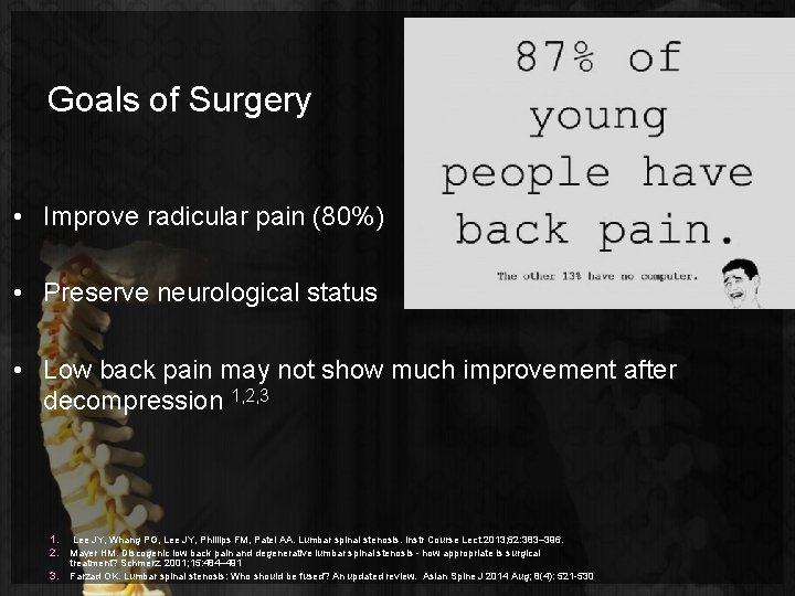 Goals of Surgery • Improve radicular pain (80%) • Preserve neurological status • Low
