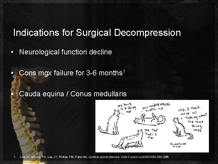 Indications for Surgical Decompression • Neurological function decline • Cons mgx failure for 3