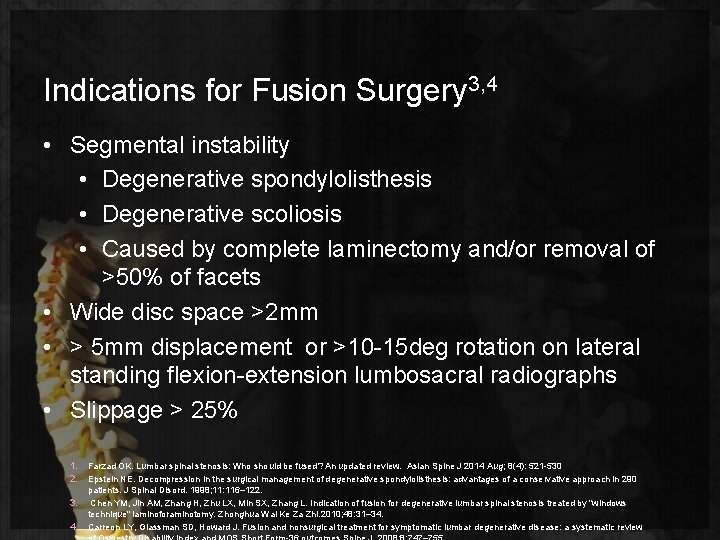 Indications for Fusion Surgery 3, 4 • Segmental instability • Degenerative spondylolisthesis • Degenerative