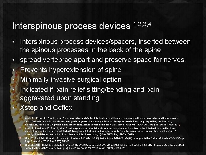 Interspinous process devices 1, 2, 3, 4 • Interspinous process devices/spacers, inserted between the
