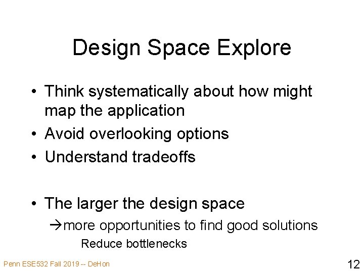 Design Space Explore • Think systematically about how might map the application • Avoid