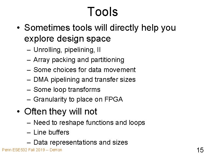 Tools • Sometimes tools will directly help you explore design space – – –