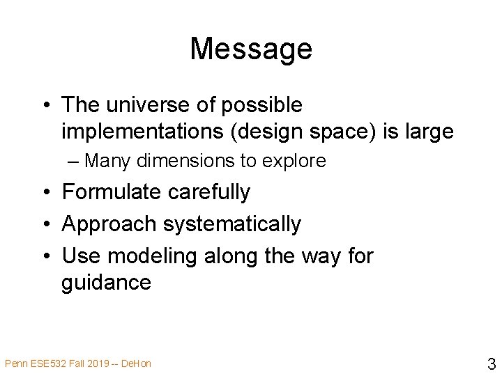 Message • The universe of possible implementations (design space) is large – Many dimensions