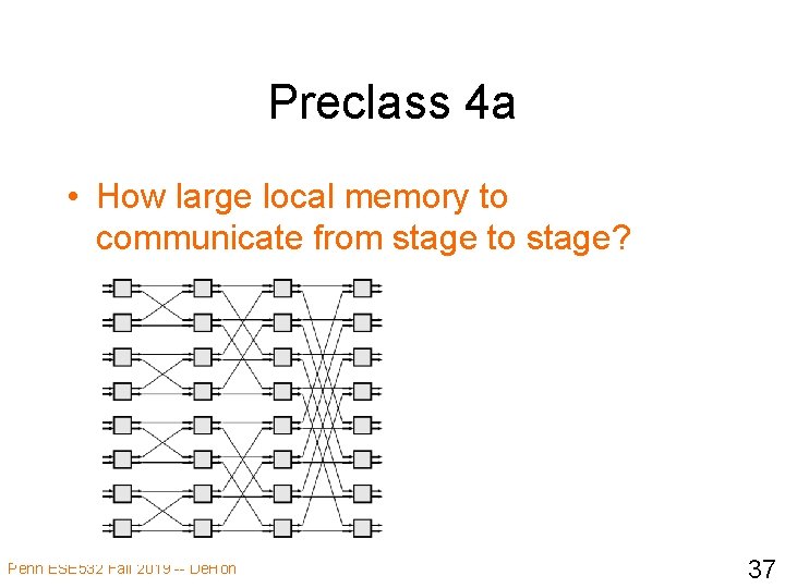 Preclass 4 a • How large local memory to communicate from stage to stage?