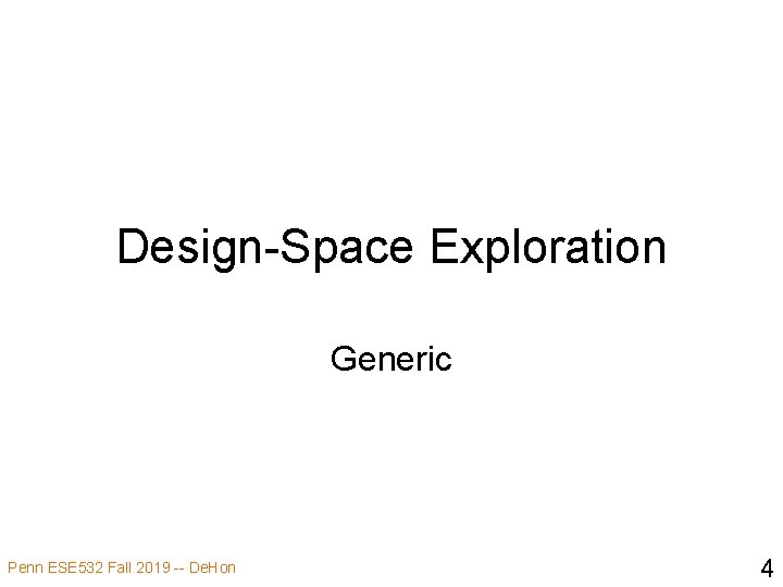 Design-Space Exploration Generic Penn ESE 532 Fall 2019 -- De. Hon 4 