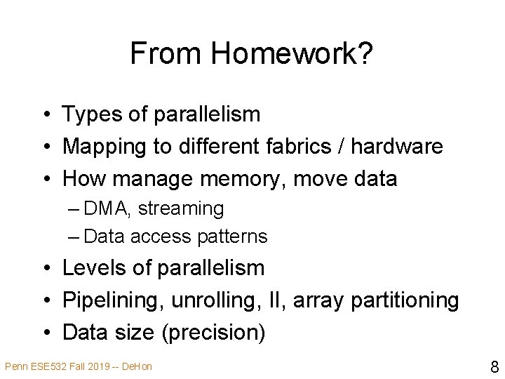 From Homework? • Types of parallelism • Mapping to different fabrics / hardware •