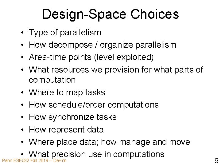 Design-Space Choices • • • Type of parallelism How decompose / organize parallelism Area-time