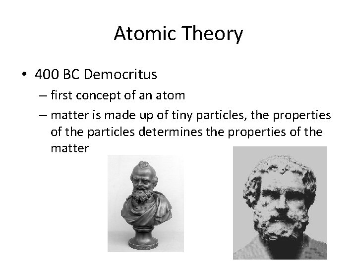 Atomic Theory • 400 BC Democritus – first concept of an atom – matter