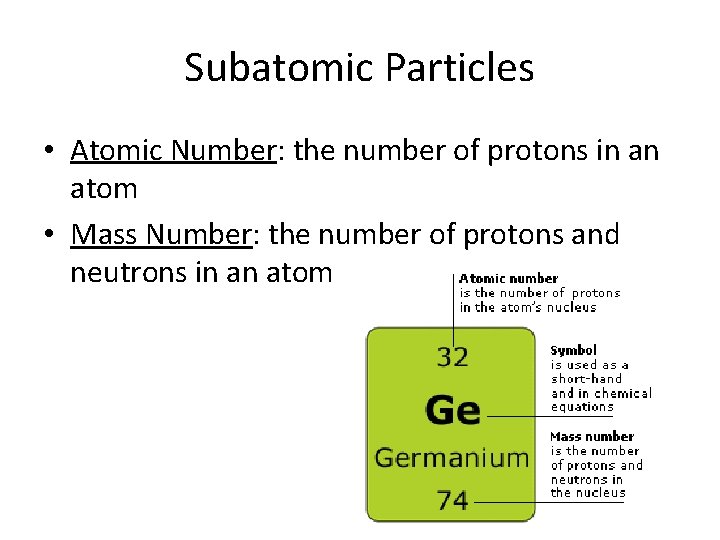 Subatomic Particles • Atomic Number: the number of protons in an atom • Mass