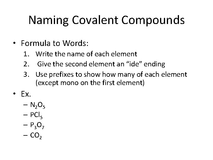 Naming Covalent Compounds • Formula to Words: 1. Write the name of each element