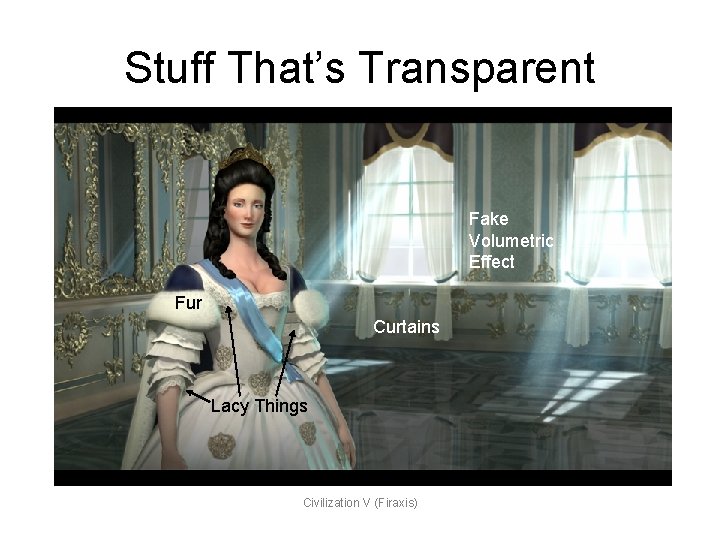 Stuff That’s Transparent Fake Volumetric Effect Fur Curtains Lacy Things Civilization V (Firaxis) 