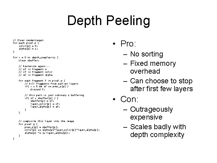 Depth Peeling // Clear rendertarget for each pixel p { color[p] = 0; alpha[p]