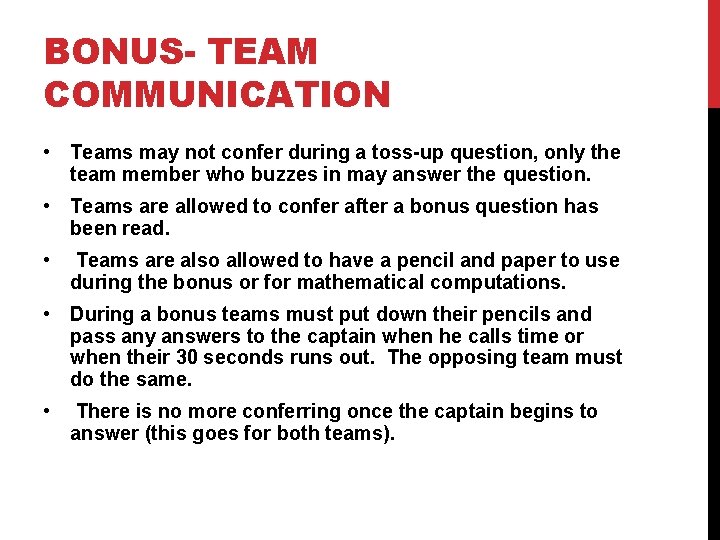 BONUS- TEAM COMMUNICATION • Teams may not confer during a toss-up question, only the