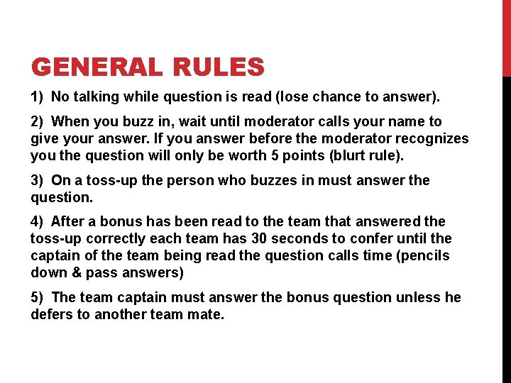 GENERAL RULES 1) No talking while question is read (lose chance to answer). 2)