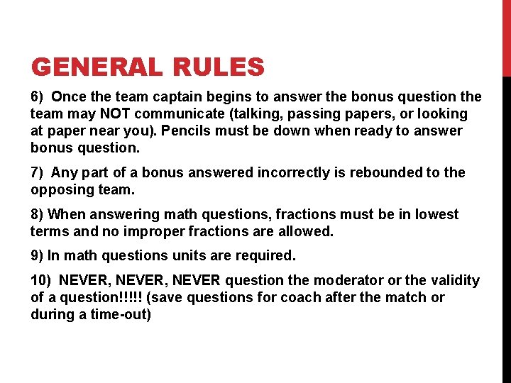 GENERAL RULES 6) Once the team captain begins to answer the bonus question the