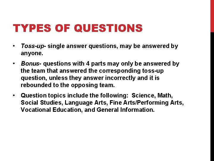 TYPES OF QUESTIONS • Toss-up- single answer questions, may be answered by anyone. •