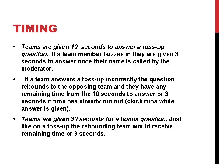 TIMING • Teams are given 10 seconds to answer a toss-up question. If a