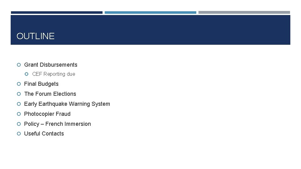 OUTLINE Grant Disbursements CEF Reporting due Final Budgets The Forum Elections Early Earthquake Warning