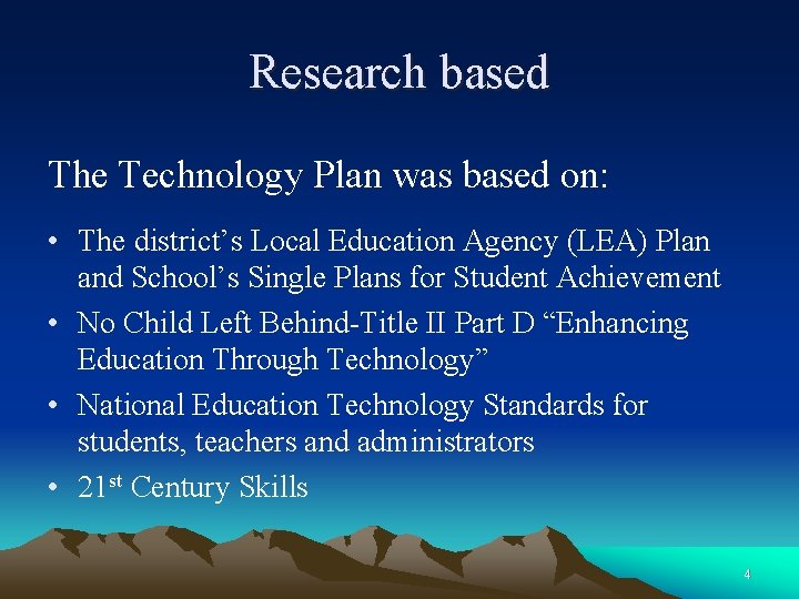 Research based The Technology Plan was based on: • The district’s Local Education Agency