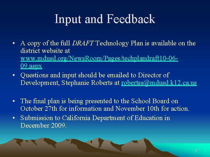 Input and Feedback • A copy of the full DRAFT Technology Plan is available