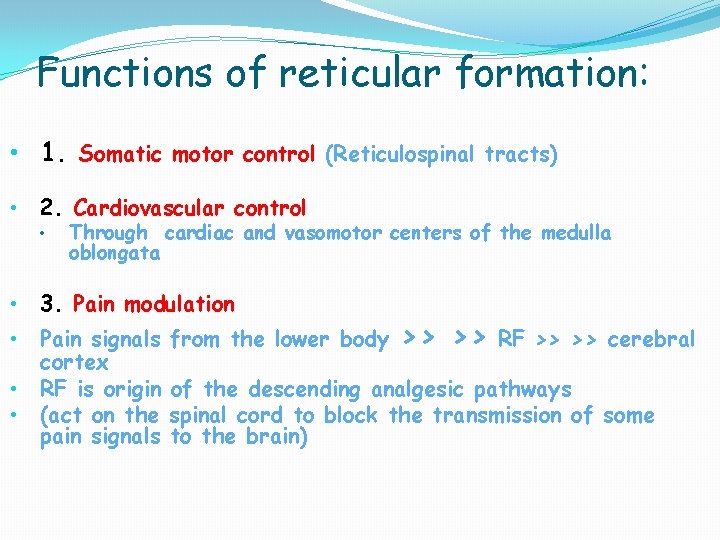 Functions of reticular formation: • 1. Somatic motor control (Reticulospinal tracts) • 2. Cardiovascular