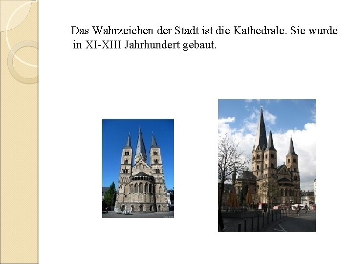 Das Wahrzeichen der Stadt ist die Kathedrale. Sie wurde in XI-XIII Jahrhundert gebaut. 