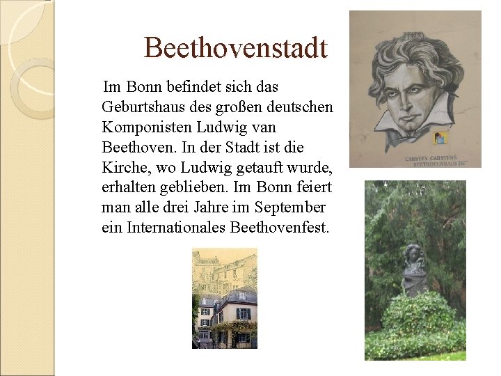 Beethovenstadt Im Bonn befindet sich das Geburtshaus des großen deutschen Komponisten Ludwig van Beethoven.