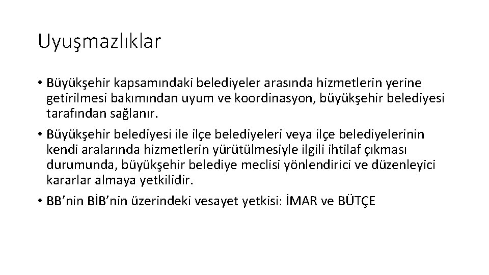 Uyuşmazlıklar • Büyükşehir kapsamındaki belediyeler arasında hizmetlerin yerine getirilmesi bakımından uyum ve koordinasyon, büyükşehir