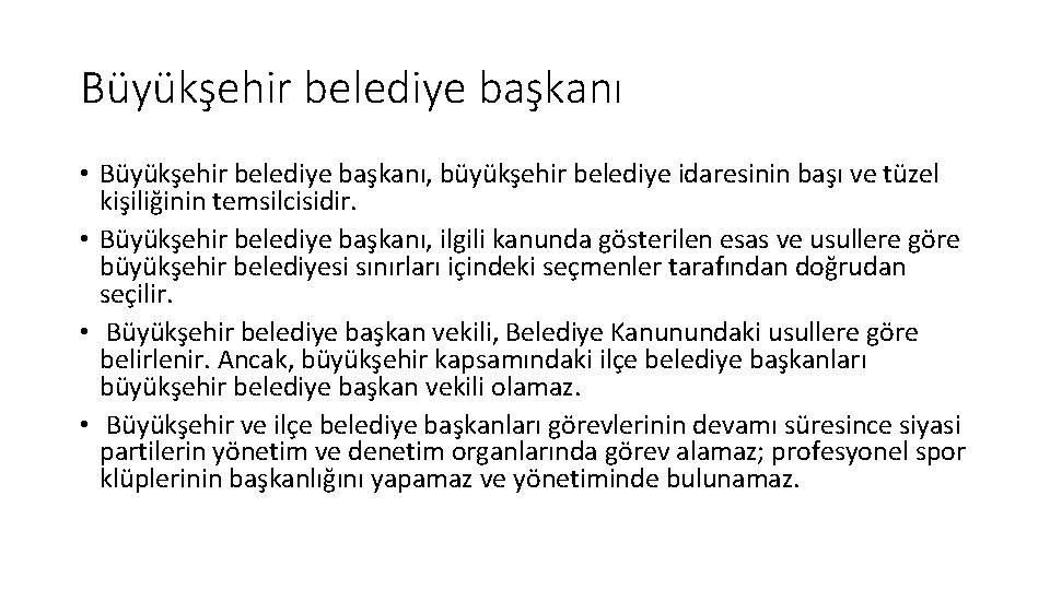 Büyükşehir belediye başkanı • Büyükşehir belediye başkanı, büyükşehir belediye idaresinin başı ve tüzel kişiliğinin