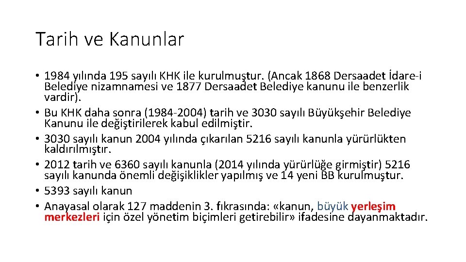 Tarih ve Kanunlar • 1984 yılında 195 sayılı KHK ile kurulmuştur. (Ancak 1868 Dersaadet