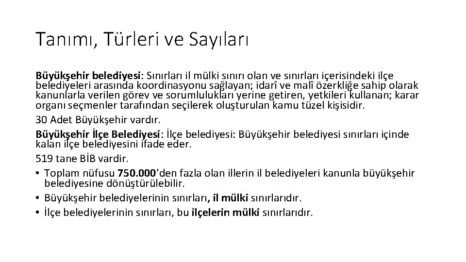 Tanımı, Türleri ve Sayıları Büyükşehir belediyesi: Sınırları il mülki sınırı olan ve sınırları içerisindeki