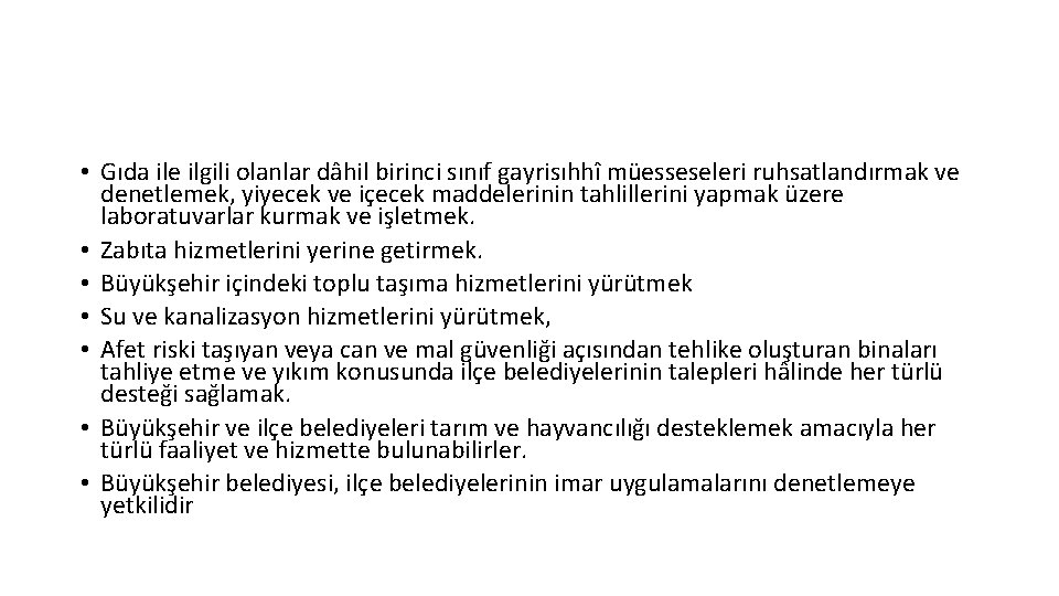  • Gıda ile ilgili olanlar dâhil birinci sınıf gayrisıhhî müesseseleri ruhsatlandırmak ve denetlemek,